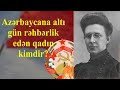 Azərbaycana altı gün rəhbərlik edən qadın kimdir?