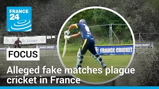 Exclusive: Alleged fake matches plague cricket in France | FOCUS • FRANCE 24 English