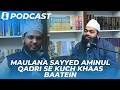 Maulana Sayyed Aminul Qadri Se Kuch Khaas Baatein | Podcast Series | Interview Episode 1