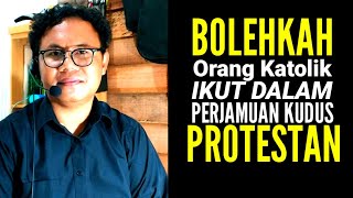 ORANG KATOLIK IKUT PERJAMUAN KUDUS DI GEREJA PROTESTAN??? ... Rm. Aba MSC