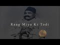 Ustad Bade Ghulam Ali Khan & Ustad Munawar Ali Khan Sahib | Raag Miya Ki Todi