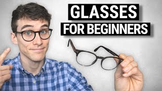 A Beginner's Guide to Buying GREAT Glasses