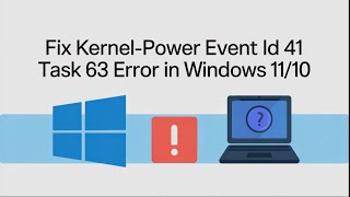 Fix Kernel-Power Event ID 41 Task 63 Error in Windows 11/10 – Step-by-Step Tutorial