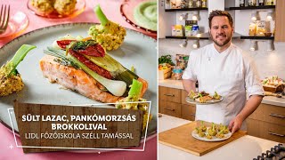 Egészségtudatos 3. 💚 Sült lazac, pankómorzsás brokkolival 💚 - Lidl Főzőiskola Széll Tamással