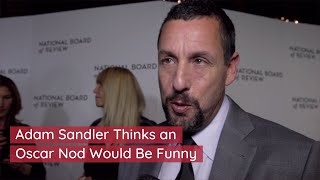 Adam Sandler On Oscar Possibility