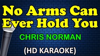 NO ARMS CAN EVER HOLD YOU - Chris Norman (HD Karaoke)