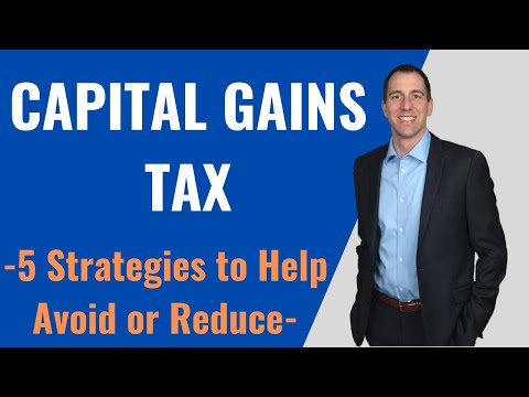 Capital Gains Tax – 5 Strategies to Help Avoid or Reduce Capital Gains Tax