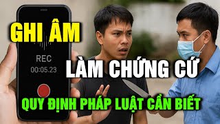 Bản Ghi Âm Làm Chứng Cứ: Quy Định Pháp Luật Cần Biết