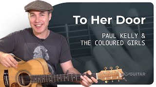 How to play To Her Door by Paul Kelly | Easy Guitar
