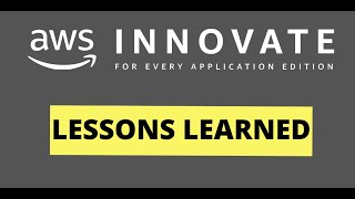 AWS Innovate - Lessons Learned