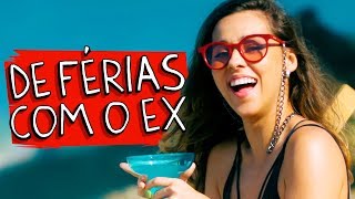 DE FÉRIAS COM O EX