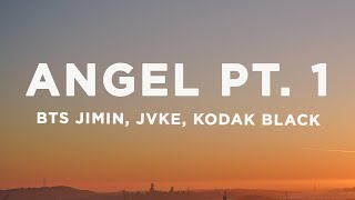 BTS Jimin, JVKE, Kodak Black - Angel Pt. 1 (Lyrics)