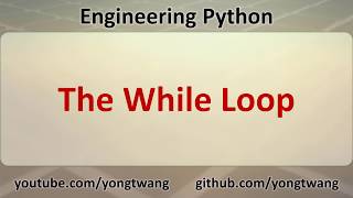 Engineering Python 10B: The While Loop