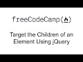 Target the Children of an Element Using jQuery - jQuery - Free Code Camp