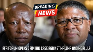 Breaking News - Afriforum Opens Criminal Case Against Julius Malema and Fikile Mbalula