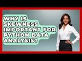 Why Is Skewness Important For Python Data Analysis? | Python Code School News