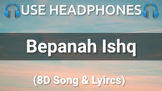 Bepanah Ishq - (8D Song & Lyrics) | Payal Dev, Yasser Desai | New Lyrics Song 2021
