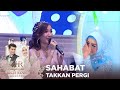 SAHABAT TAKKAN PERGI | HALAQAH CINTA RICIS RYAN RESEPSI