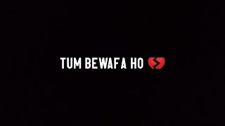 Tum bewafa ho black screen WhatsApp Status | imovie status | Sheraz Hussain