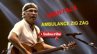 Lagu Iwan Fals Terbaik 2022-Nostalgia Lagu Iwan-Ambulance Zig Zag