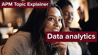APM Topic Explainer: Data Analytics