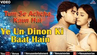 Ye Un Dinon Ki Baat Hain Full Video Song : Tum Se Achcha Kaun Hai | Nakul Kapoor, Aarti Chabaria |