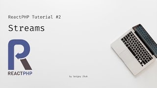 ReactPHP Tutorial #2: Streams