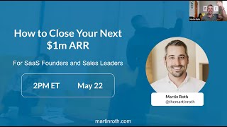 How to Close Your Next $1m ARR - Martin Roth