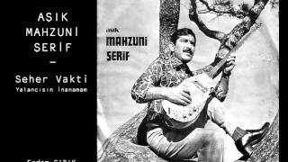 Aşık Mahzuni Şerif - Seher Vakti (Yalancısın İnanamam)