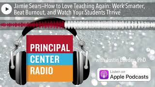 Jamie Sears—How to Love Teaching Again: Work Smarter, Beat Burnout, and Watch Your Students Thrive