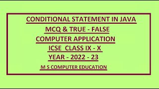 CONDITIONAL STATEMENT IN JAVA | COMPUTER APPLICATION | ICSE CLASS IX&X | UNIT 7 | MCQ & TURE FALSE
