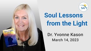 Soul Lessons from the Light Celebration- Miracles Happen! Dr. Yvonne Kason’s NDEs & STEs