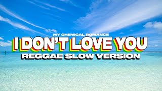 Reggae Slow 🌴 - I DON'T LOVE YOU - MY CHEMICAL ROMANCE | rhmn REMIX