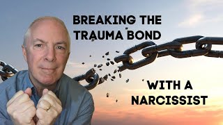Breaking The Trauma Bonds With A Narcissist