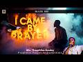I Came By Prayer - FIRE PRAYER CHANT | Min. Theophilus Sunday || Prophetic Intercession.