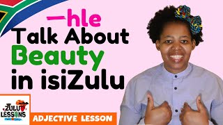 Adjective '-hle' Beautiful / Good - How to speak isiZulu. Learn Zulu.