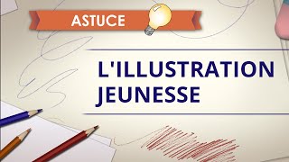 L'illustration jeunesse - Astuce Dessin