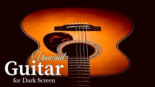 The Most Relaxing And Calming Acoustic Guitar Songs | Black Screen Instrumental Sleep Music 10 hours