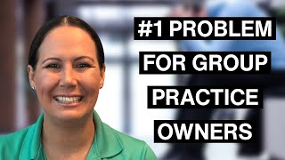 The #1 Problem For Group Practice Owners