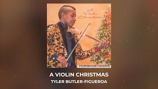 A Violin Christmas [Full Album] (Official Audio) Tyler Butler-Figueroa Violinist 15 years old
