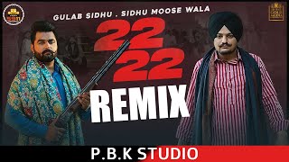22 22 Remix | Sidhu Moose Wala | Gulab Sidhu | Ikky |  ft. P.B.K Studio