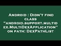 Android : Didn't find class 