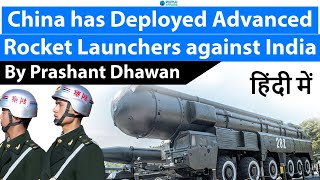China has Deployed Advanced Rocket Launchers against India #UPSC #IAS
