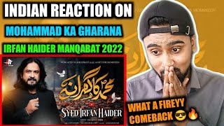 Indian Reacts To Mohammad Ka Gharana | Irfan Haider Manqabat 2022 | Indian Boy Reactions !!