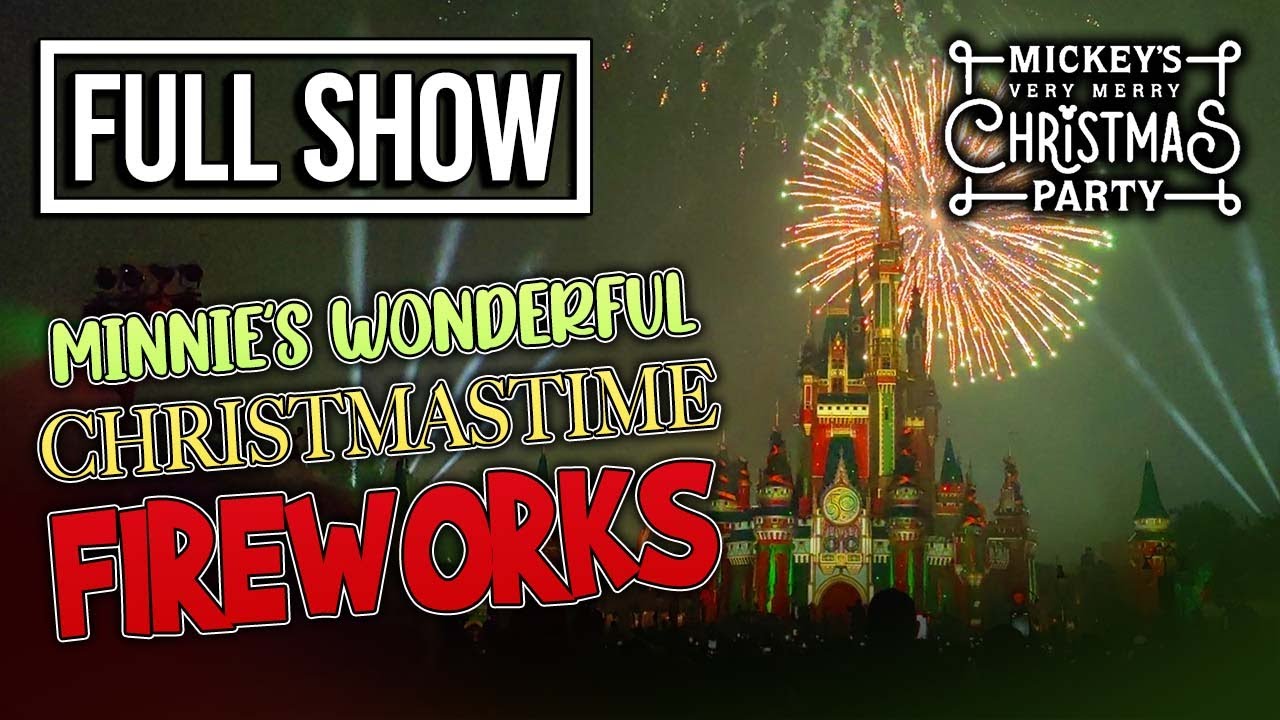 Minnie’s Wonderful Christmastime Fireworks First Show 2022 - Mickey’s ...