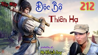 ĐỘC BỘ THIÊN HẠ  -|TIÊN HIỆP | # 212 : Trung Luyện ĐỊa Tiên GIới  / Diễn đọc Mc. Khánh Duy