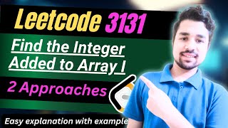 Find the Integer Added to Array I | Leetcode 3131 | 2 Approaches | EASY Solution