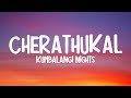 CHERATHUKAL - KUMBALANGI NIGHTS | SUSHIN SHAYM - [ LYRICS ]