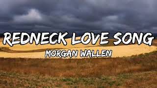 Morgan Wallen - "Redneck Love Song" {lyric video}
