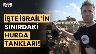 Habertürk İsrail-Suriye sınırında hurda tankları görüntüledi! Tankın namlusu Suriye'ye çevrili!